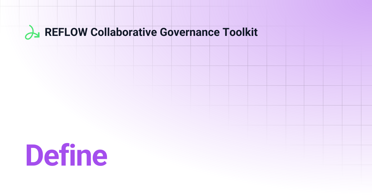 Define | REFLOW Collaborative Governance Toolkit